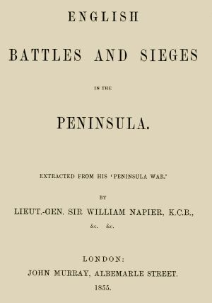 [Gutenberg 63210] • English Battles and Sieges in the Peninsula. / Extracted from his 'Peninsula War'.